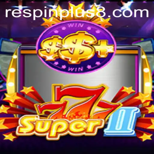 Dive into the Excitement of Super777II: The Game-Changer with RESPINPLUS